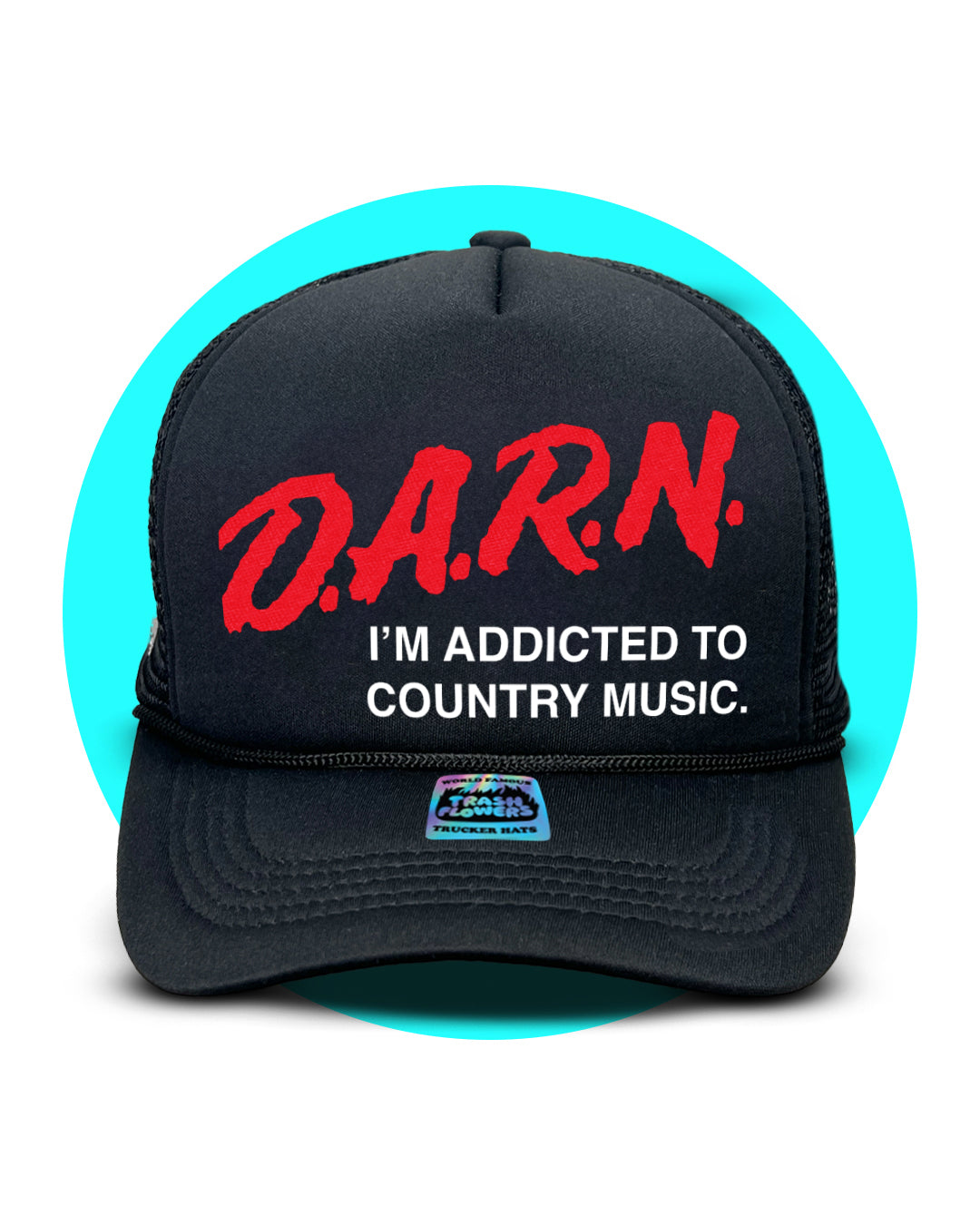DARN I'm Addicted To Country Music Trucker Hat