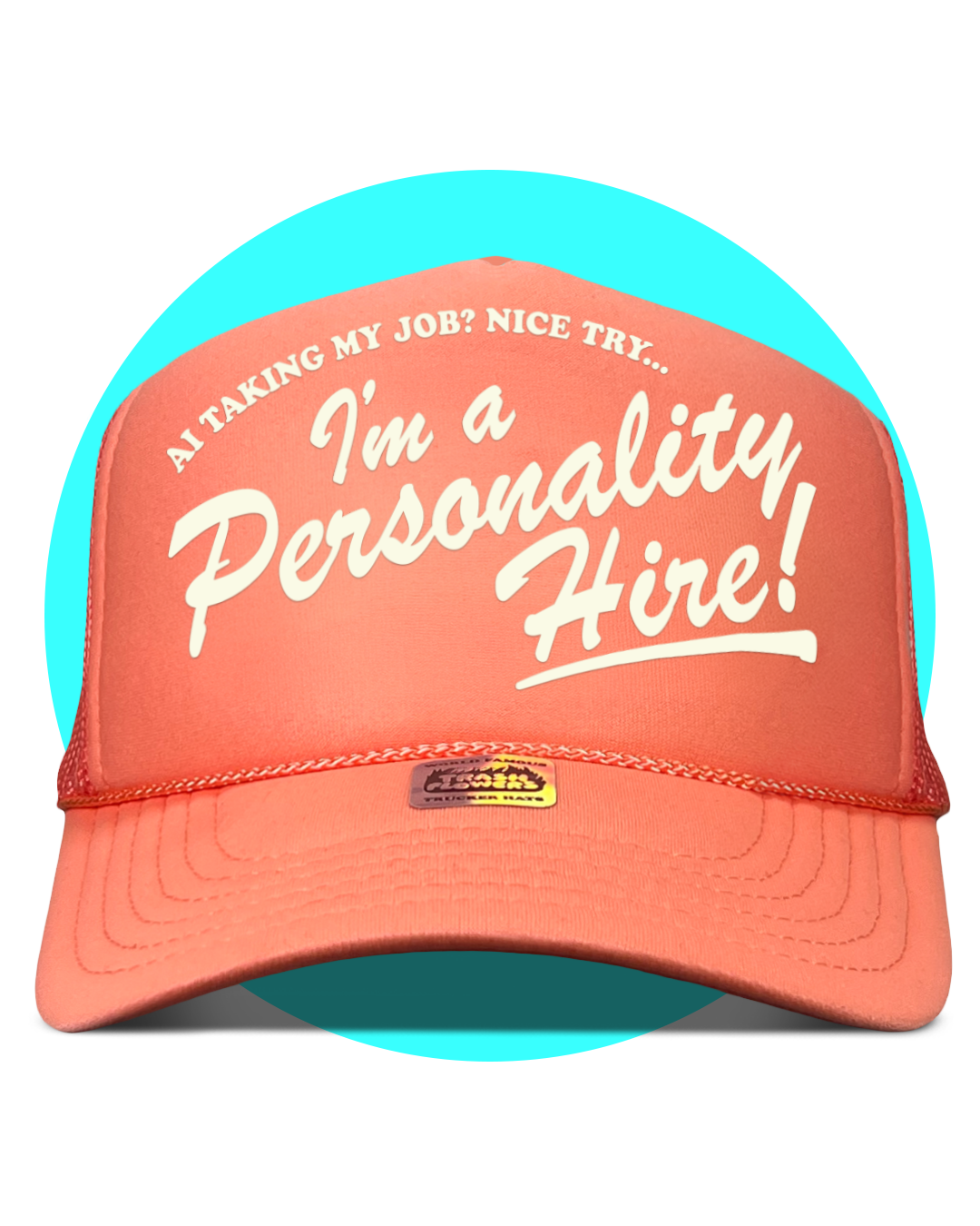 I'm a Personality Hire! Trucker Hat