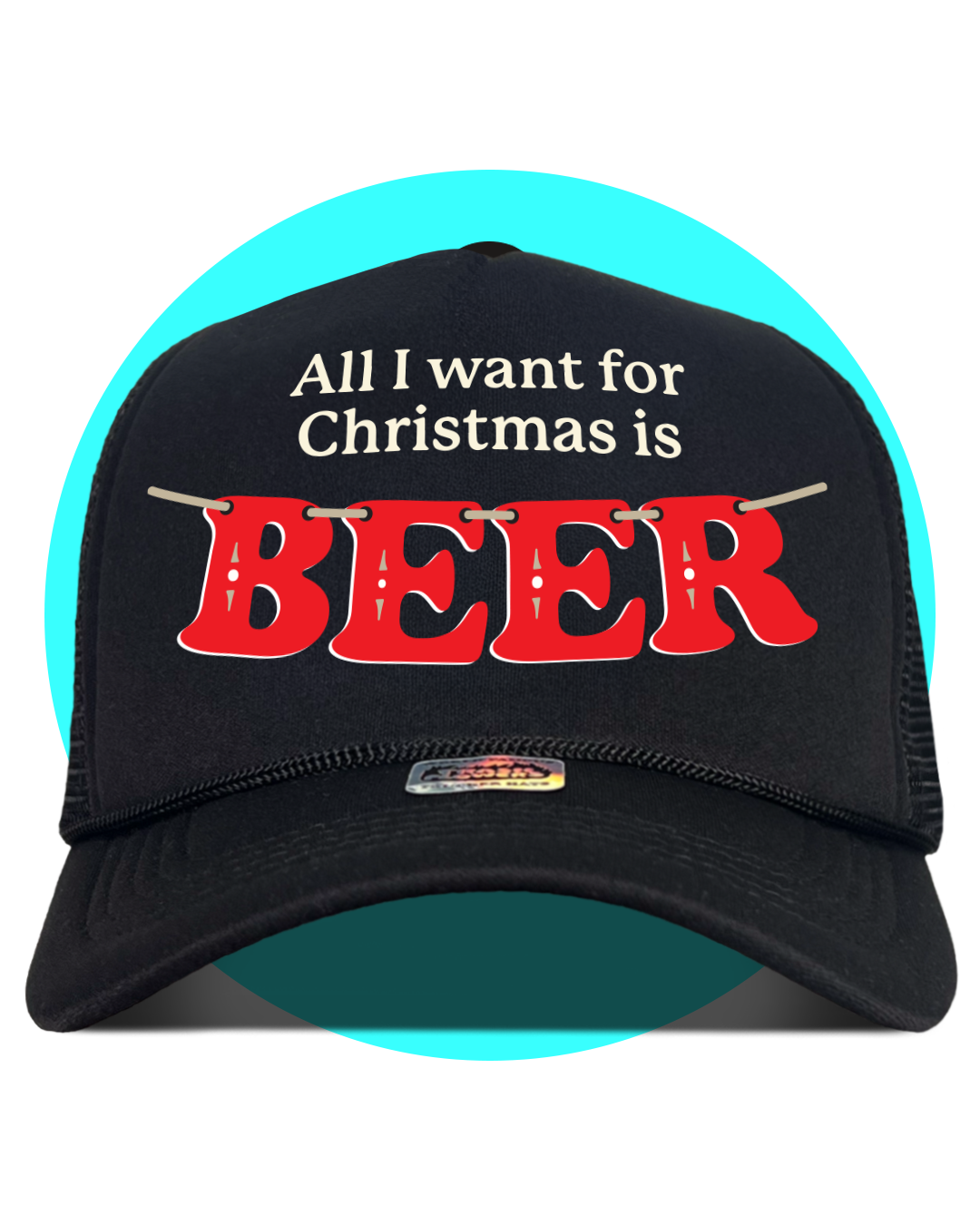 All I Want For Christmas is Beer Trucker Hat