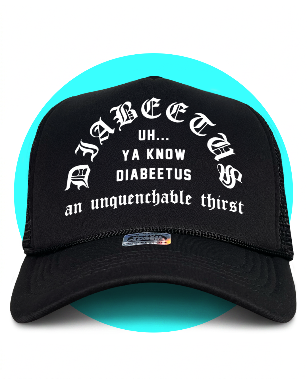 Diabeetus An Unquenchable Thirst Trucker Hat