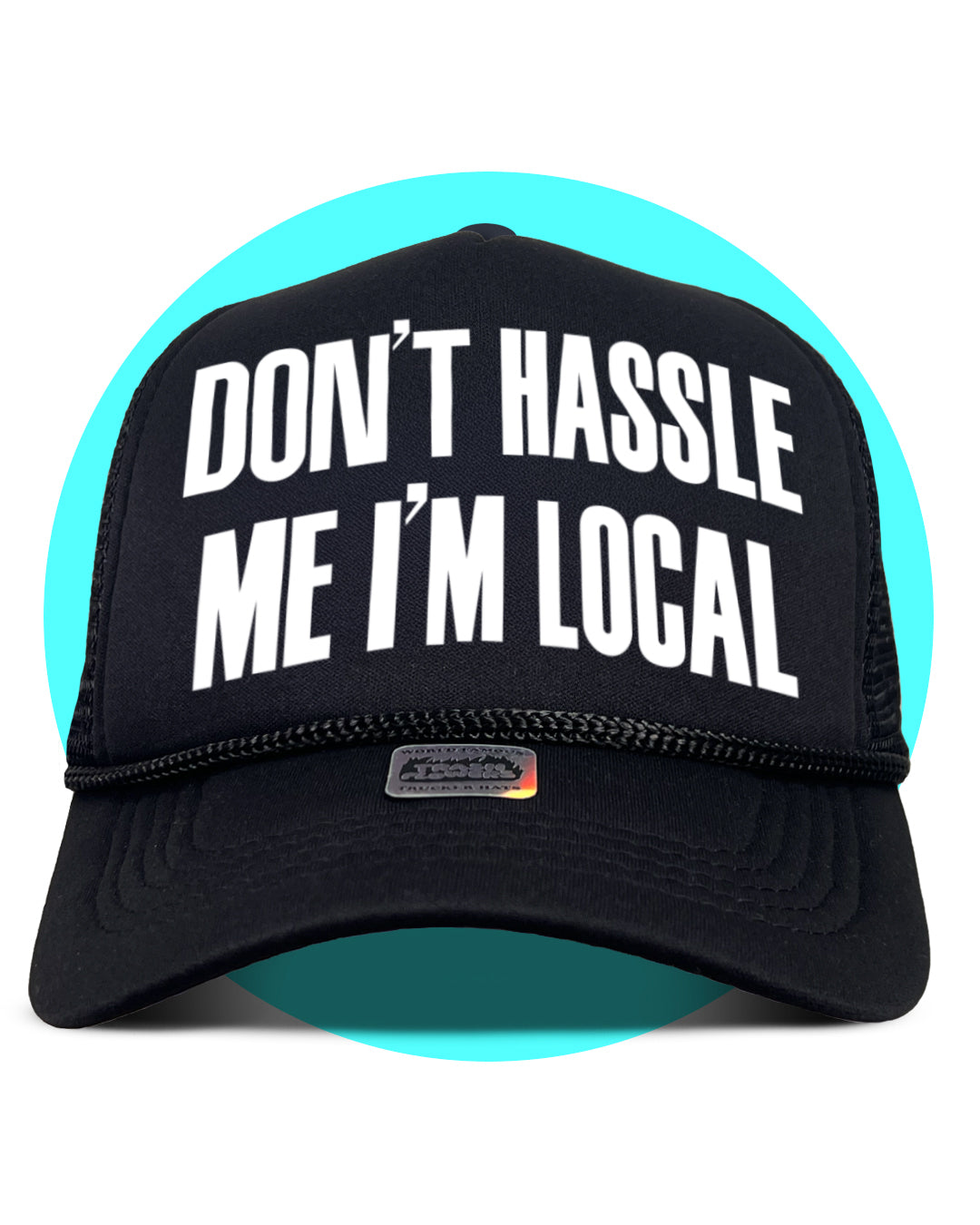 Don't Hassle Me I'm Local Trucker Hat