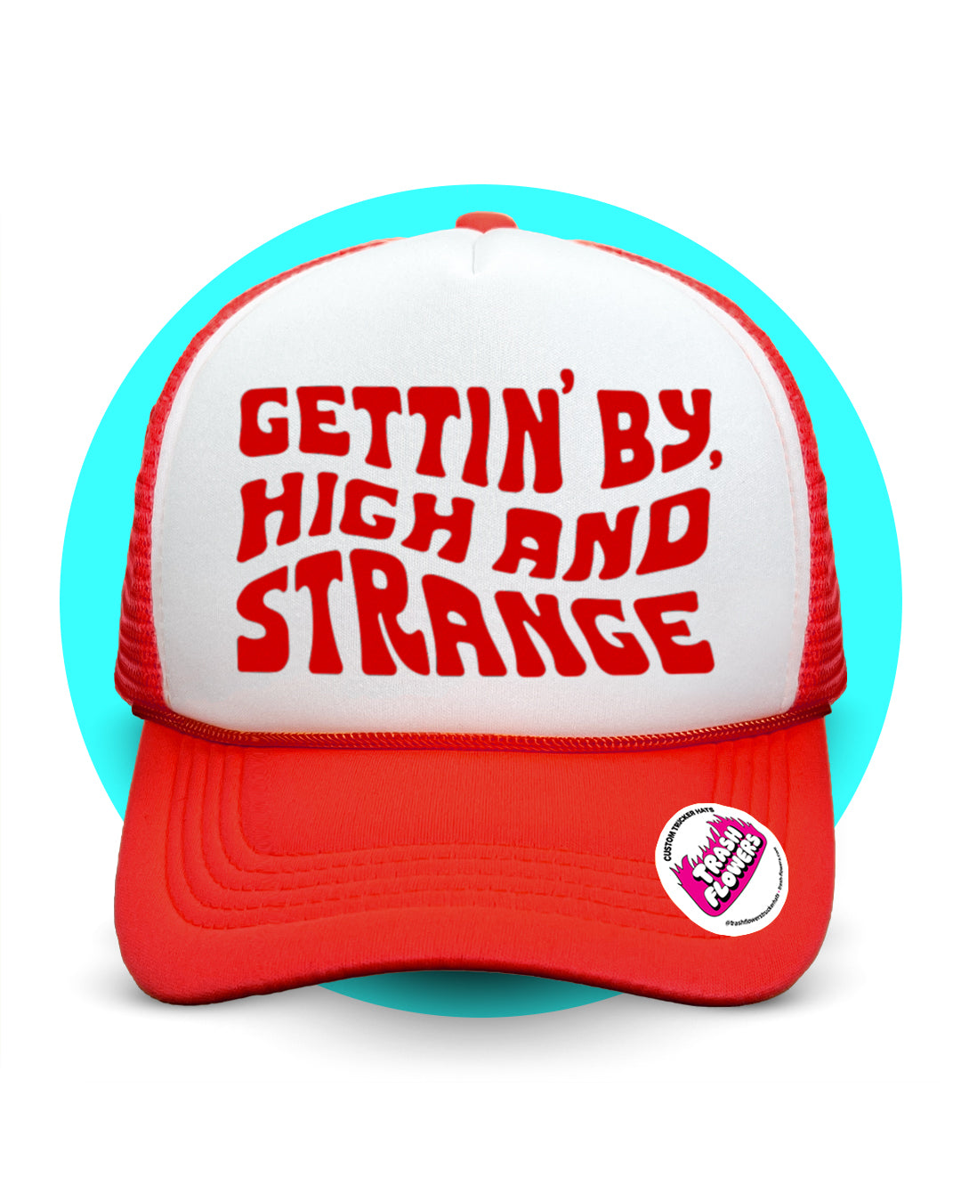 Gettin By Gettin High and Strange Trucker Hat