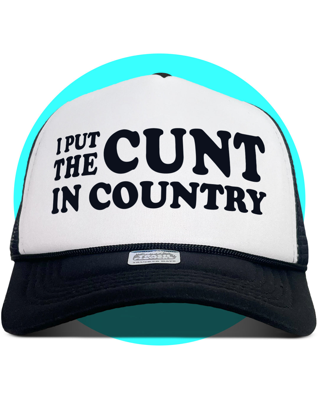 I Put The Cunt in Country Trucker Hat