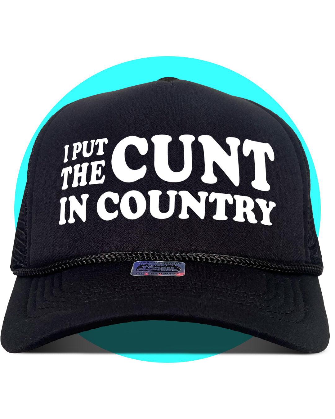 I Put The Cunt in Country Trucker Hat