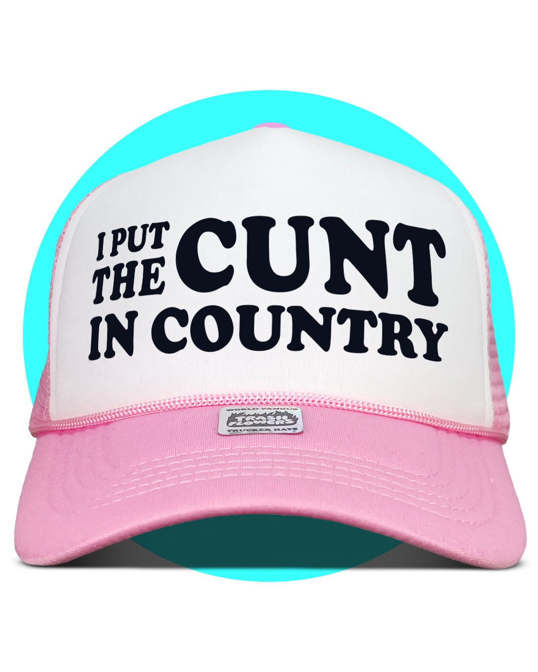 I Put The Cunt in Country Trucker Hat