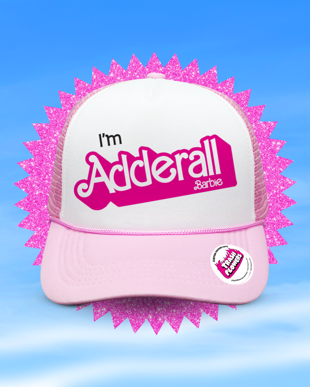 I'm Adderall Barbie Trucker Hat
