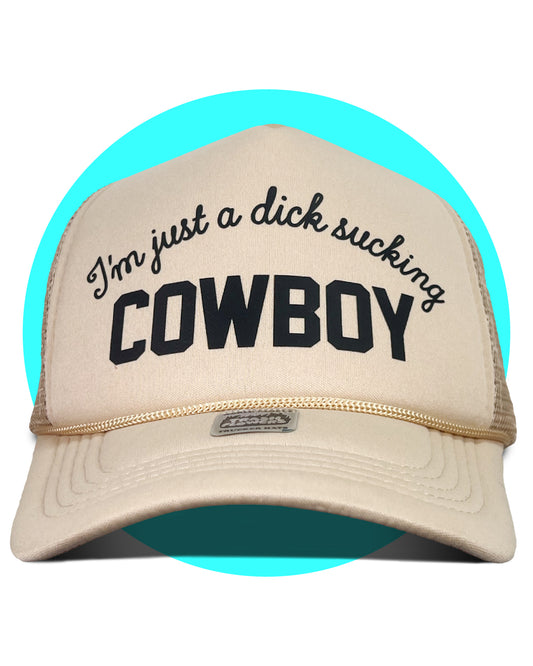 I'm Just a Dick Sucking Cowboy Trucker Hat