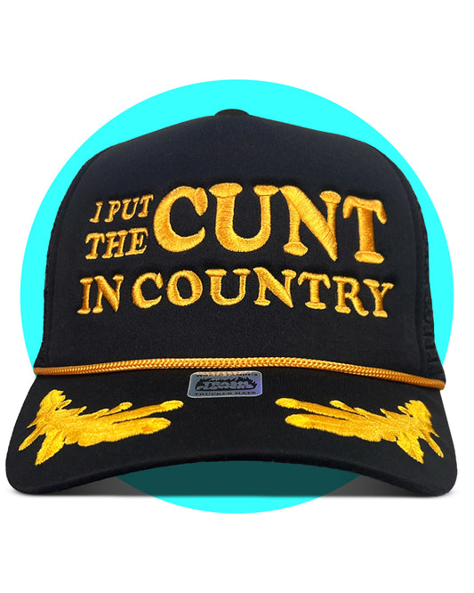 I Put The Cunt in Country Embroidered Captain Trucker Hat
