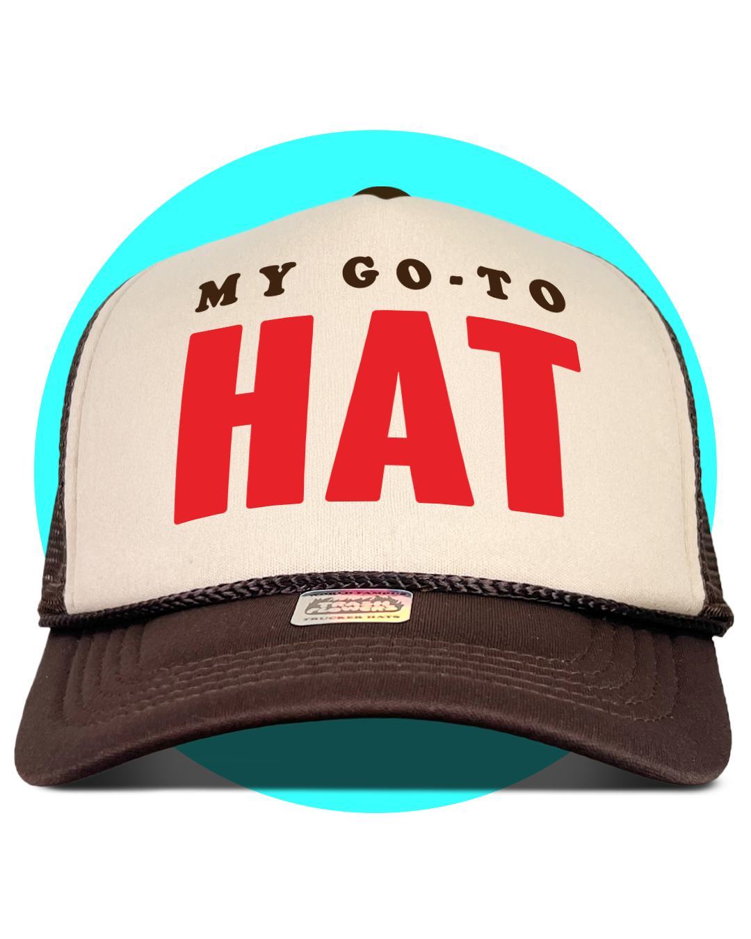 My Go-To ... Trucker Hat