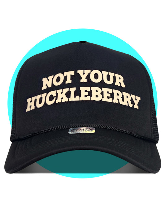 Not Your Huckleberry Trucker Hat