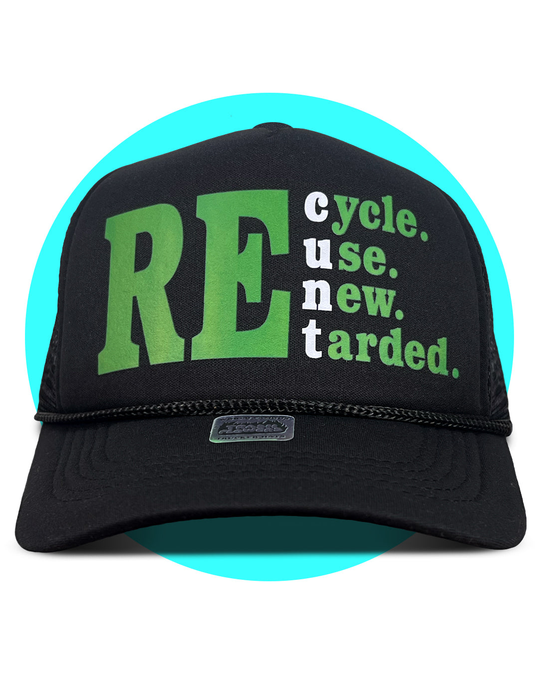 Recycle Reuse Renew Retarded Trucker Hat
