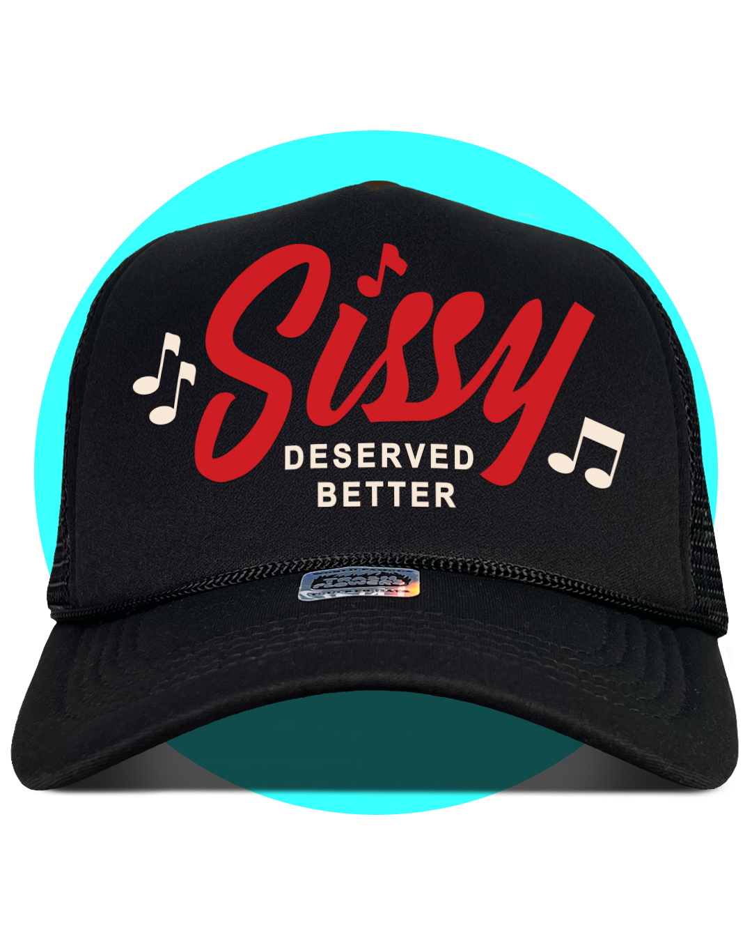 Sissy Deserved Better Trucker Hat in black