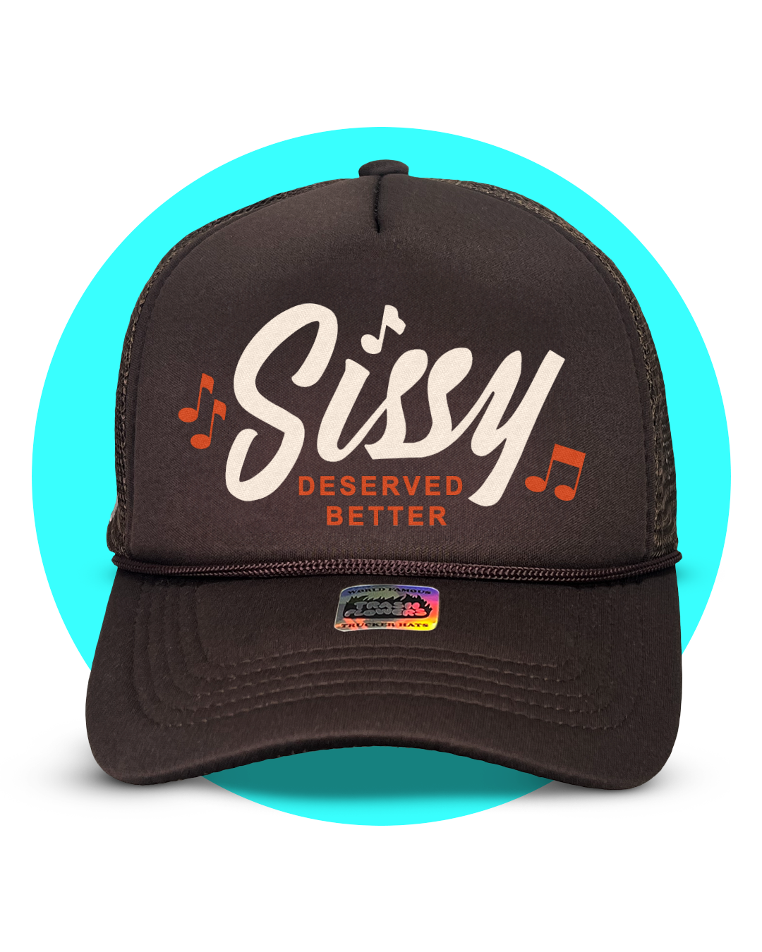 Sissy Deserved Better Trucker Hat