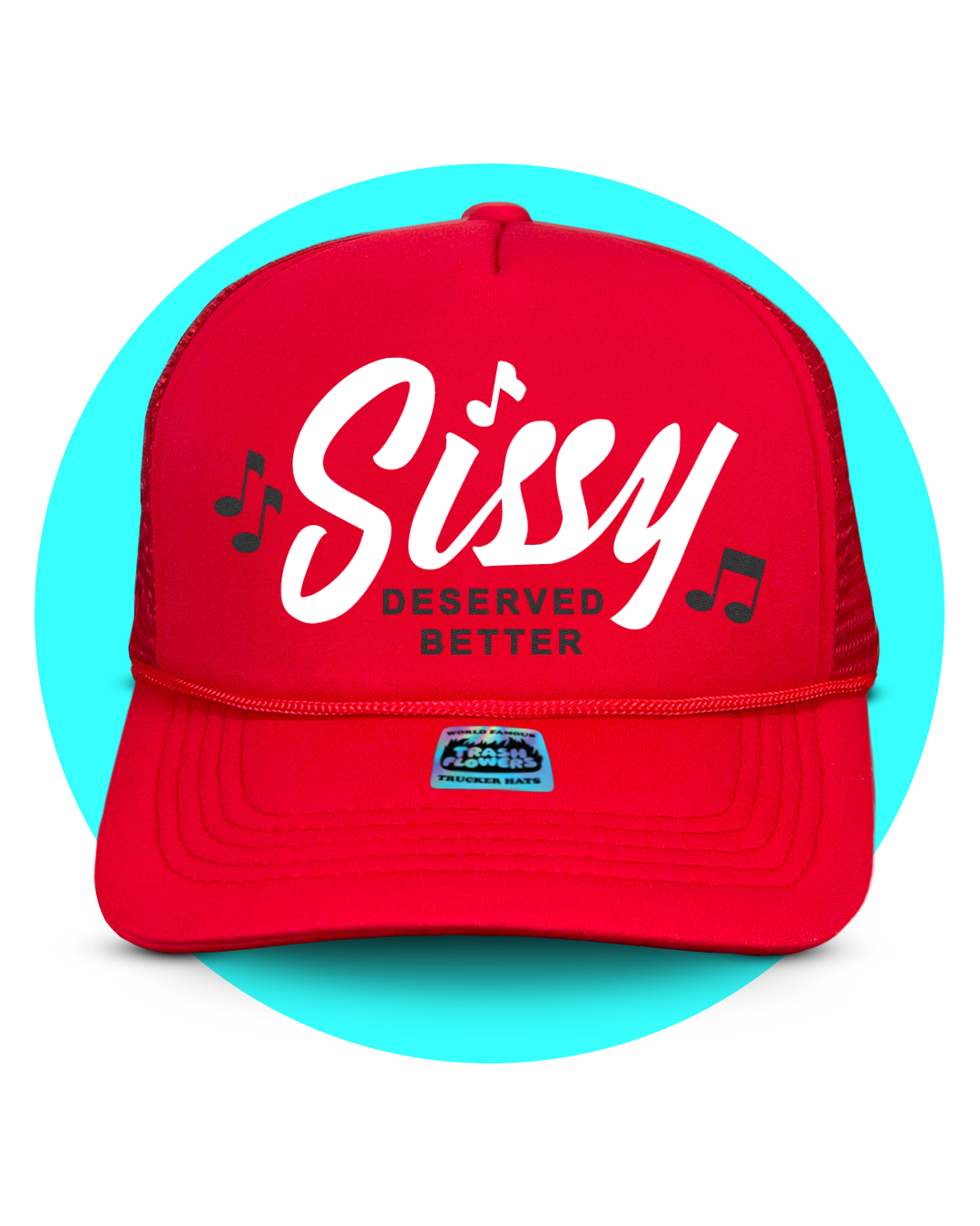 Sissy Deserved Better Trucker Hat