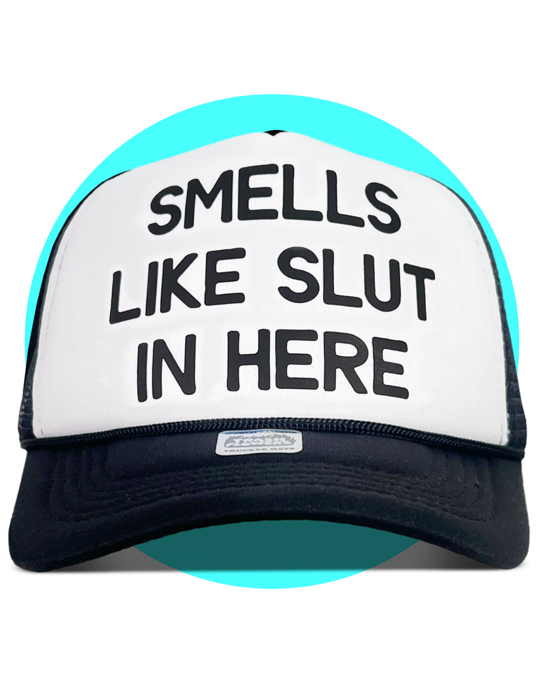 Smells Like Slut in Here Trucker Hat