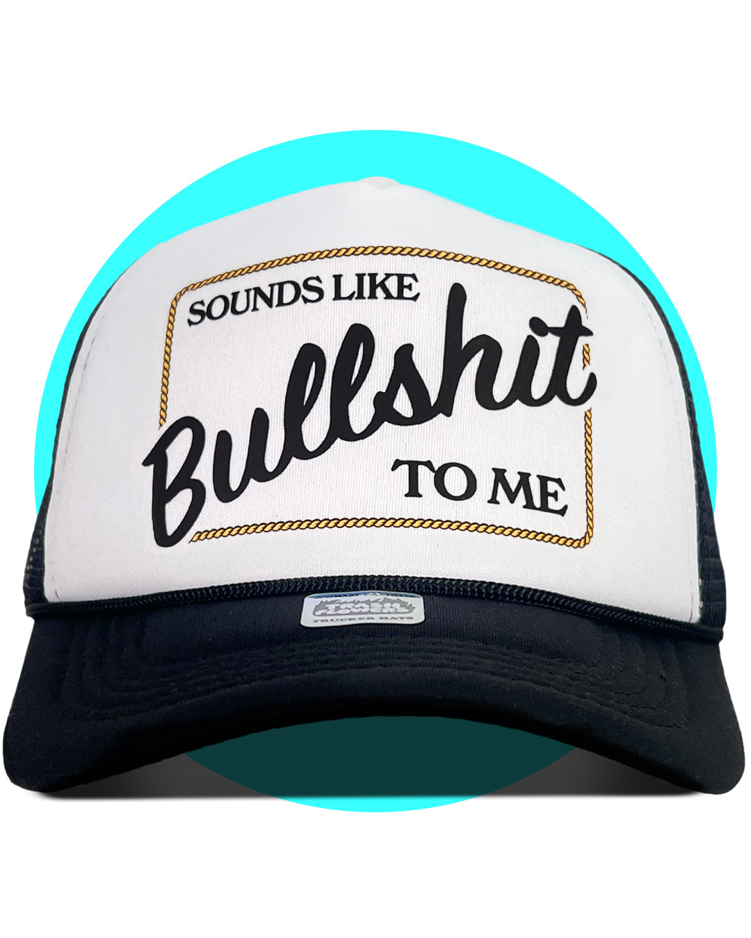 Sounds Like Bullshit to Me Trucker Hat