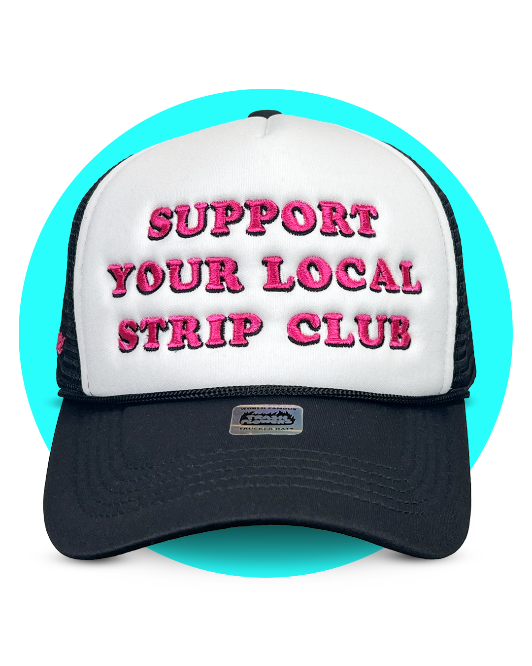 Support Your Local Strip Club Embroidered Trucker Hat