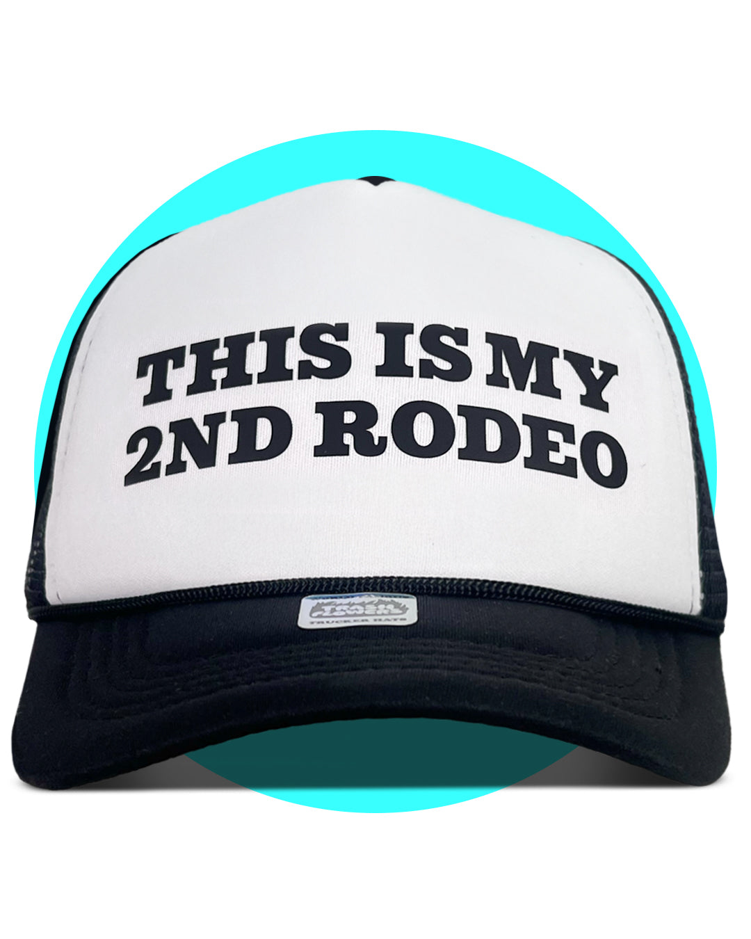 This is my 2nd Rodeo Trucker Hat