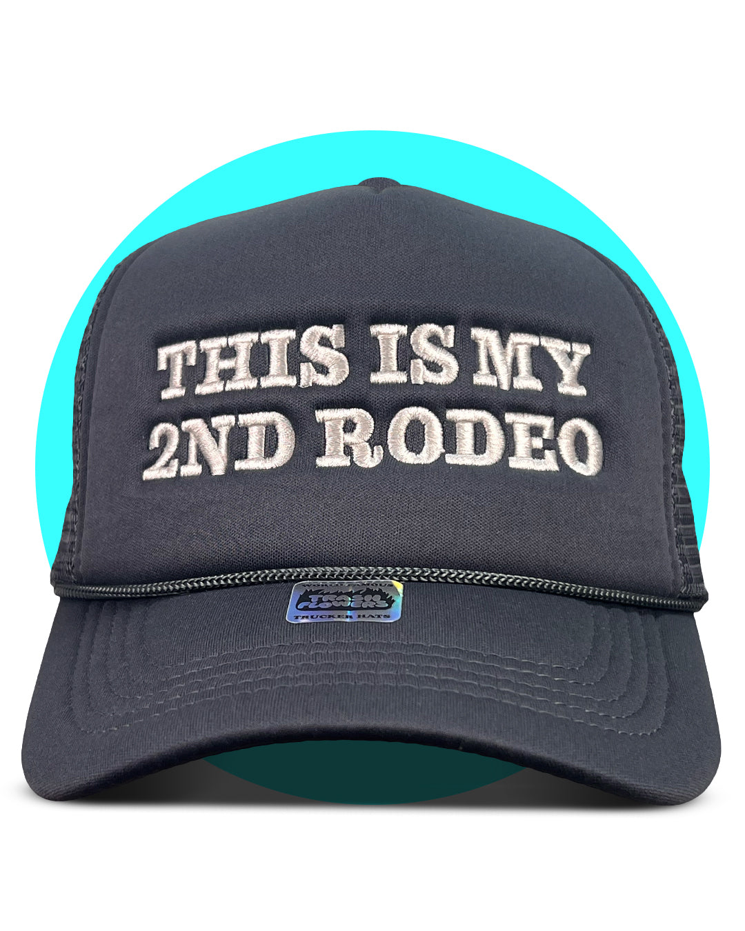 This is my 2nd Rodeo Embroidered Trucker Hat