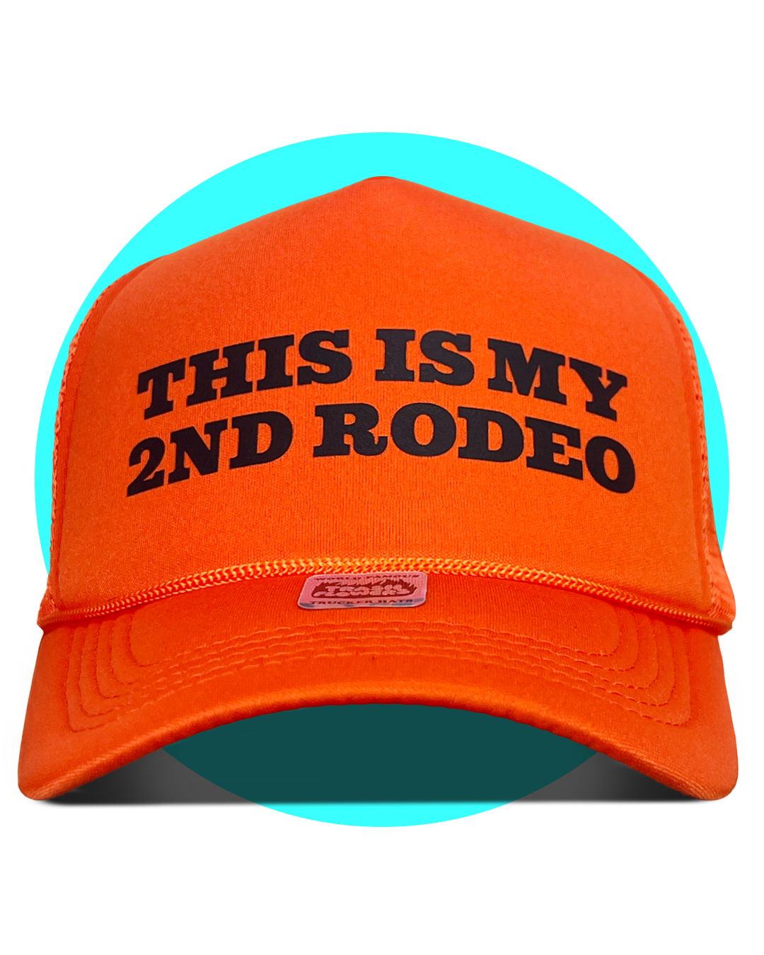 This is my 2nd Rodeo Trucker Hat