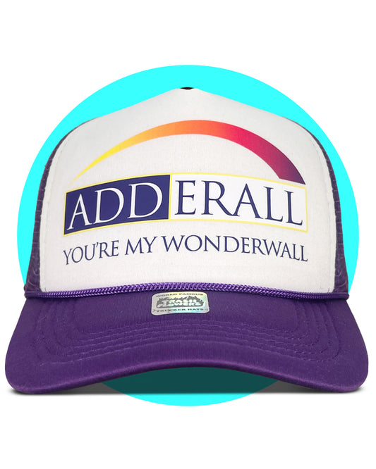 Adderall You're My Wonderwall Trucker Hat