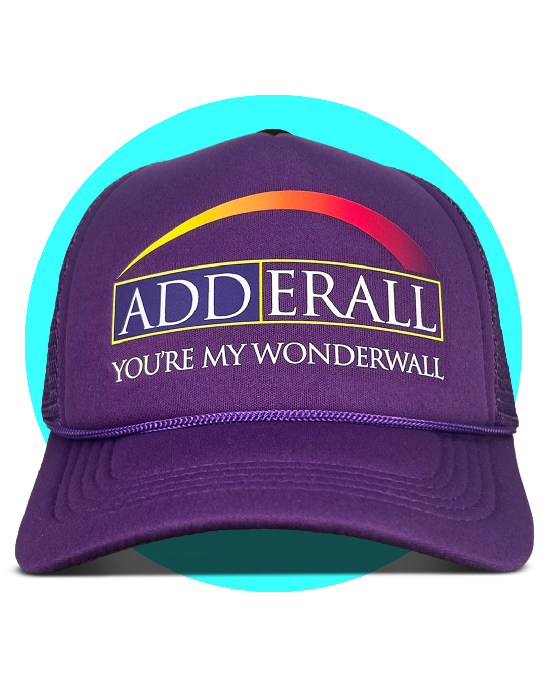 Adderall You're My Wonderwall Trucker Hat