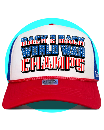 Back 2 Back World War Champs 4th July Trucker Hat