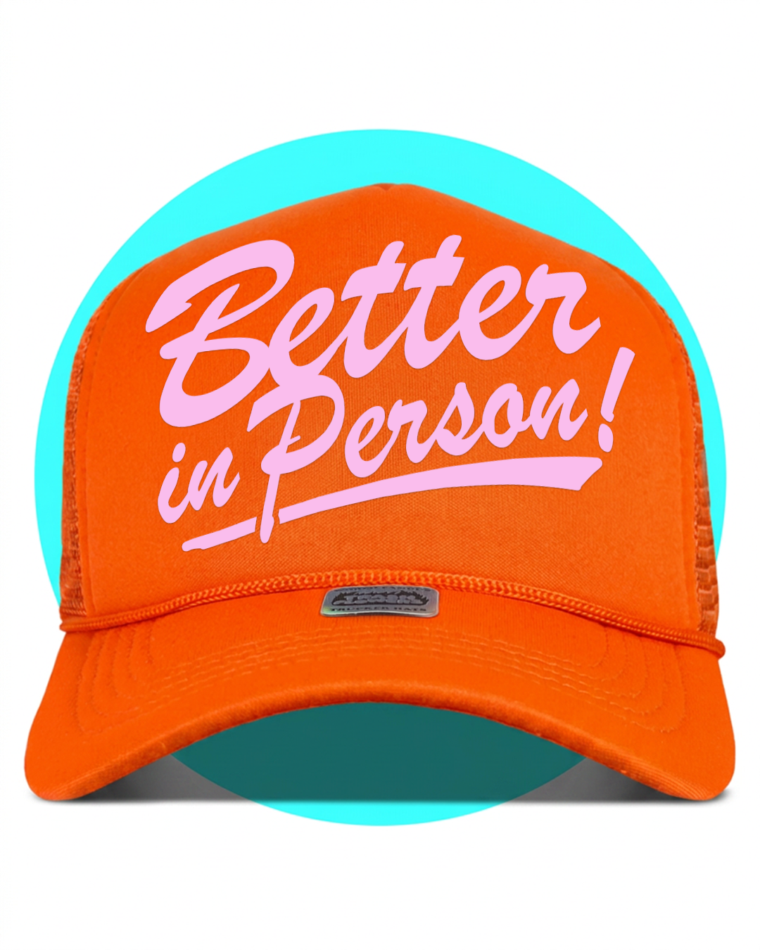 Better in Person Trucker Hat