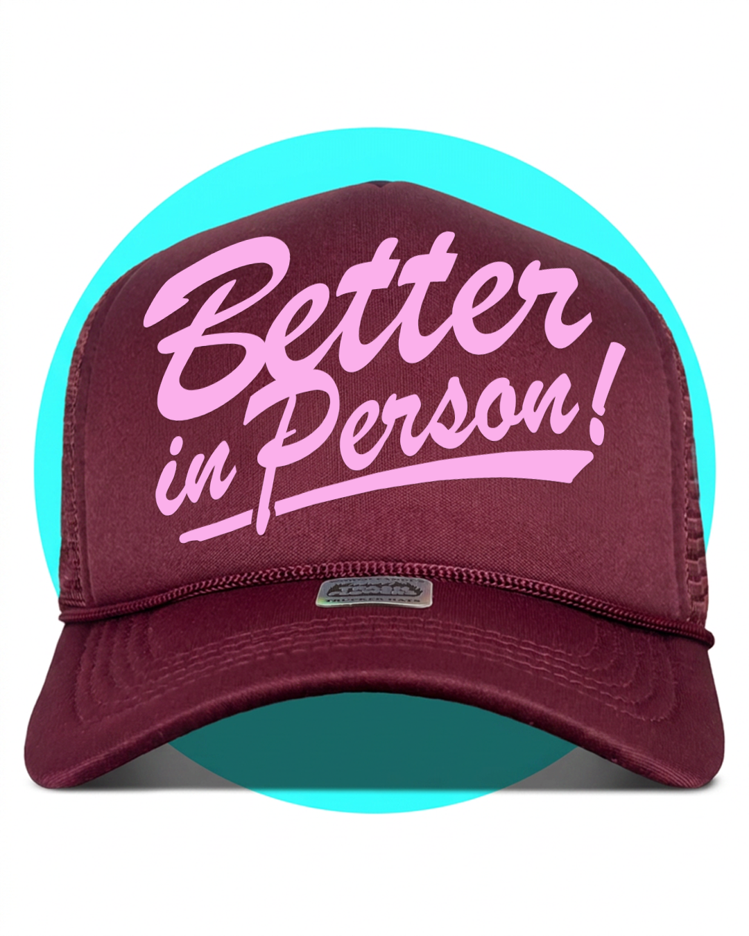 Better in Person Trucker Hat