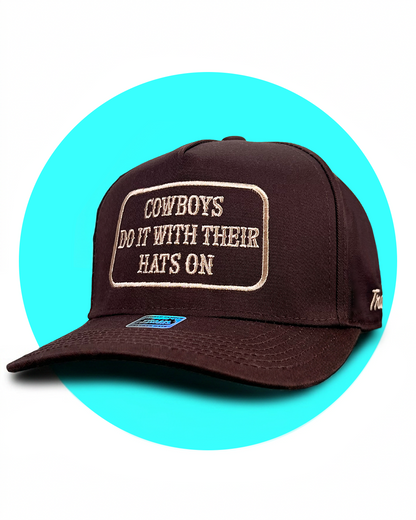 Cowboys Do It With Their Hats On Snapback Trucker Hat