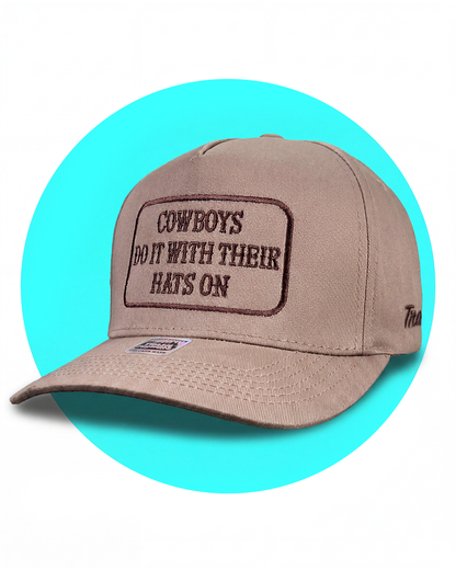 Cowboys Do It With Their Hats On Snapback Trucker Hat