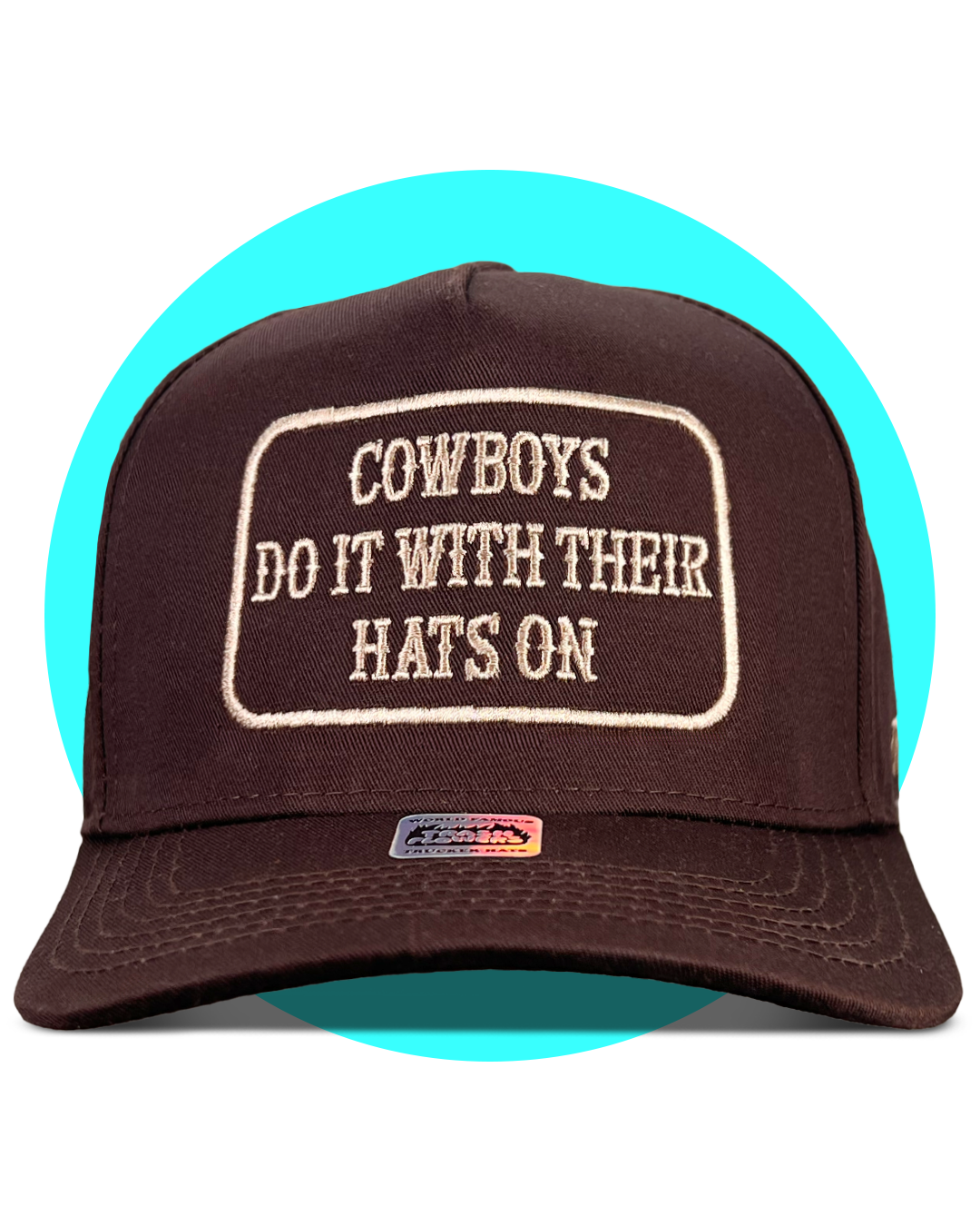 Cowboys Do It With Their Hats On Snapback Trucker Hat