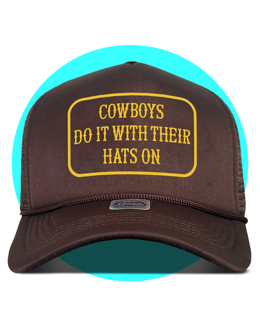 Cowboys Do It With Their Hats On Trucker Hat