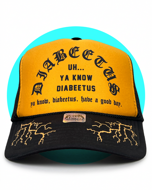 Uh Ya Know... Diabeetus Trucker Hat