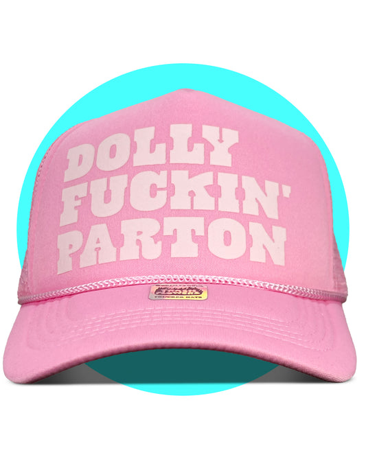 Dolly Fuckin' Parton Trucker Hat