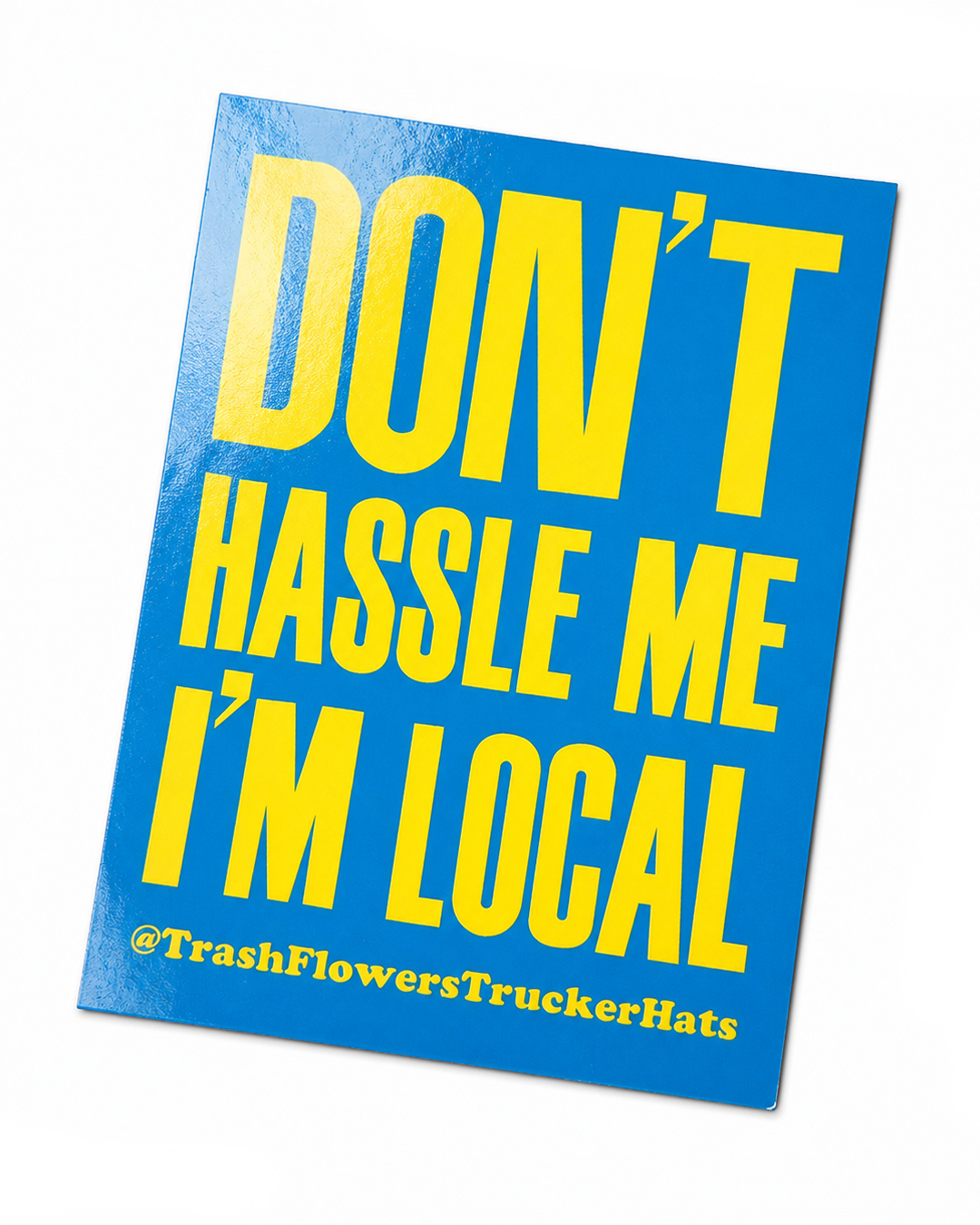 Don't Hassle Me I'm Local Sticker