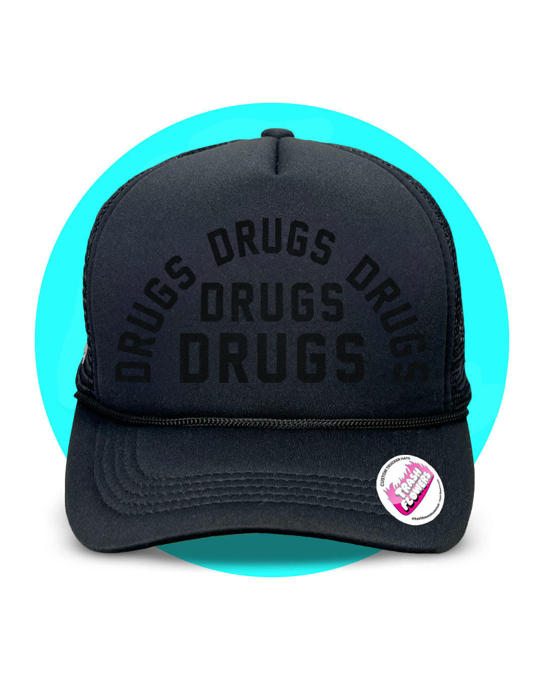 Drugs Drugs Drugs Trucker Hat
