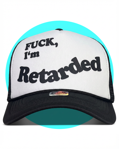Fuck, I'm Retarded Trucker Hat