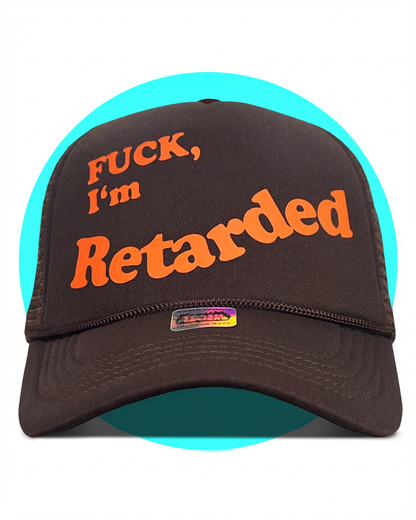 Fuck, I'm Retarded Trucker Hat