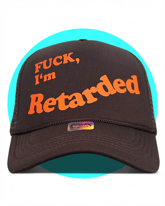 Fuck, I'm Retarded Trucker Hat