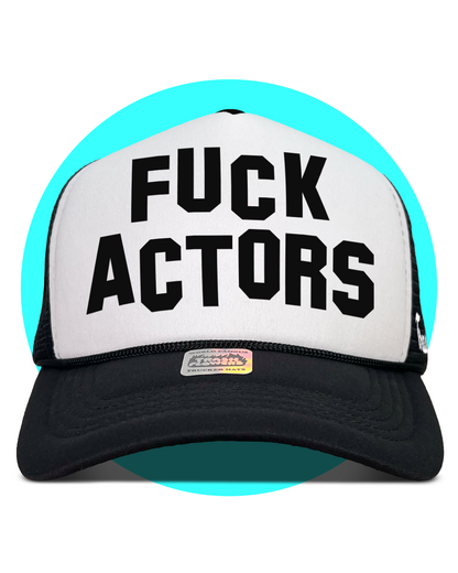 Fuck Actors Trucker Hat
