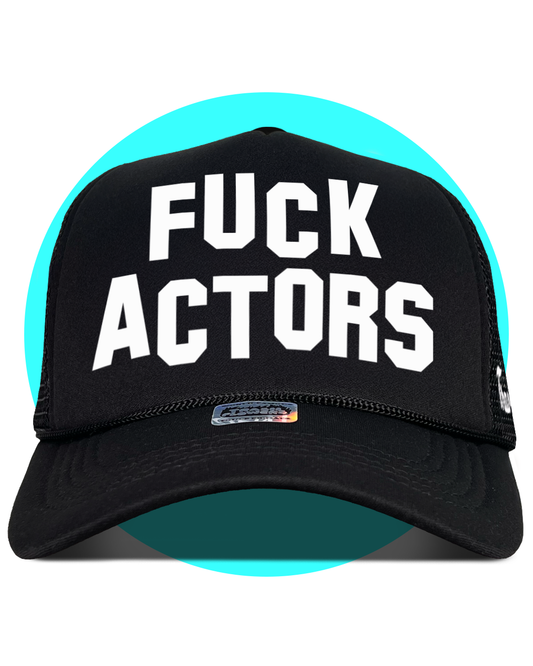 Fuck Actors Trucker Hat