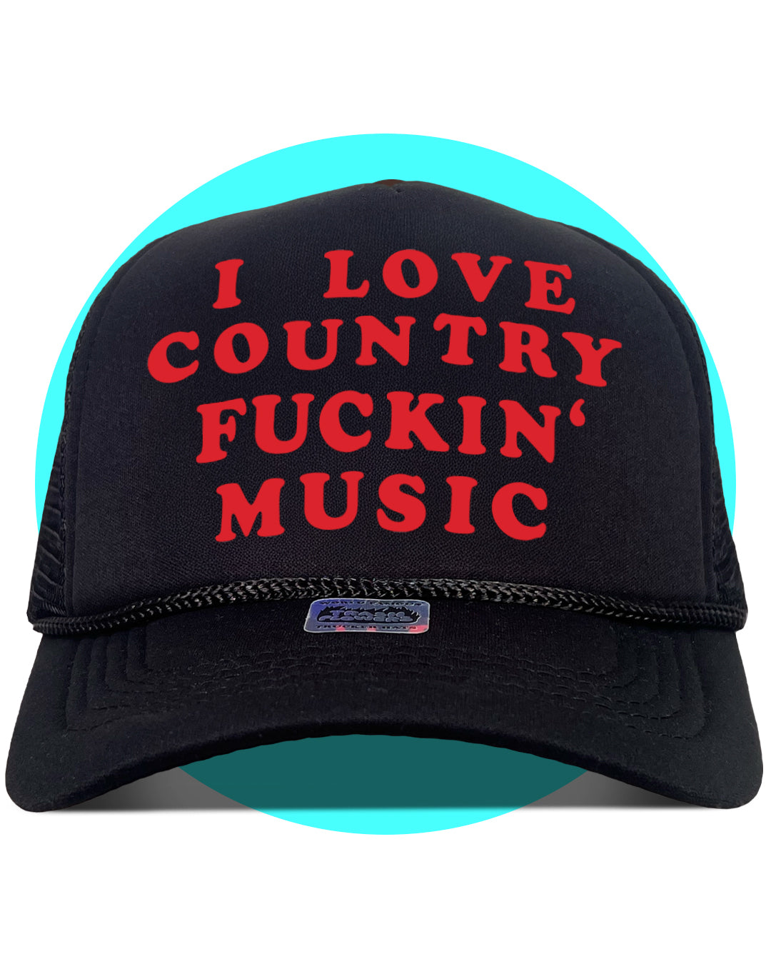 I Love Country Fuckin' Music Trucker Hat