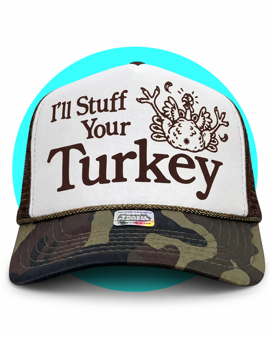 I'll Stuff Your Turkey Thanksgiving Holiday Turkey Day Trucker Hat