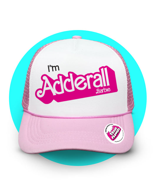 I'm Adderall Barbie Trucker Hat