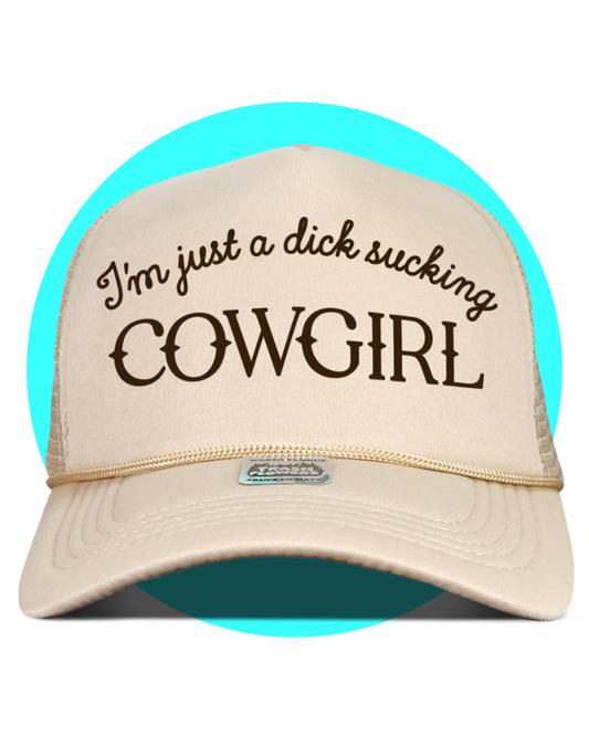 I'm Just a Dick Sucking Cowgirl Trucker Hat