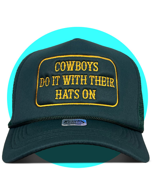 Ltd. Edition Cowboys Do It With Their Hats On Trucker Hat