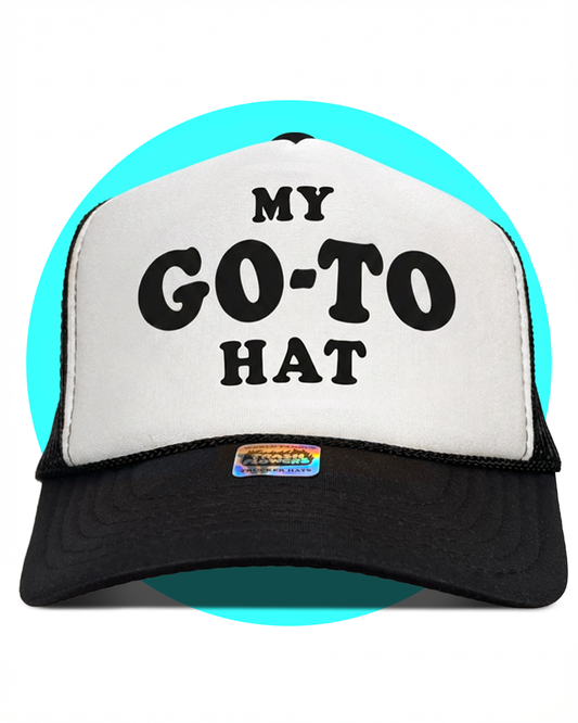 My Go-To ... Trucker Hat