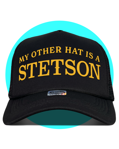 My Other Hat is a Stetson Trucker Hat