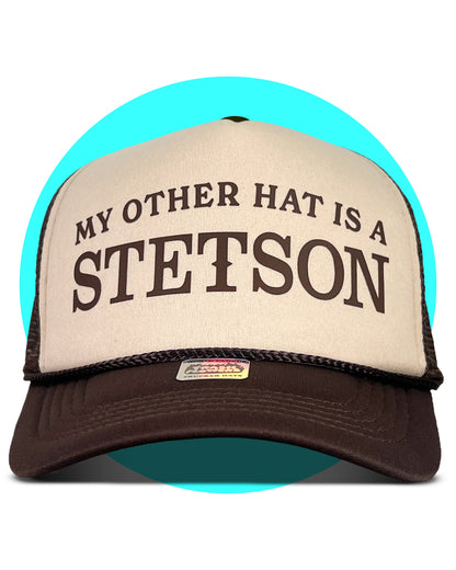 My Other Hat is a Stetson Trucker Hat